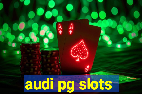 audi pg slots